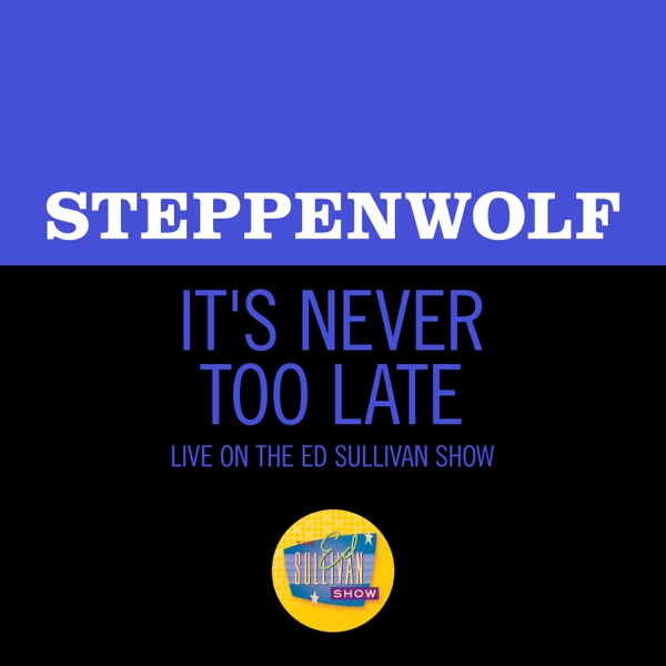 It's Never Too Late (Live On The Ed Sullivan Show, May 19, 1969) - Single album cover