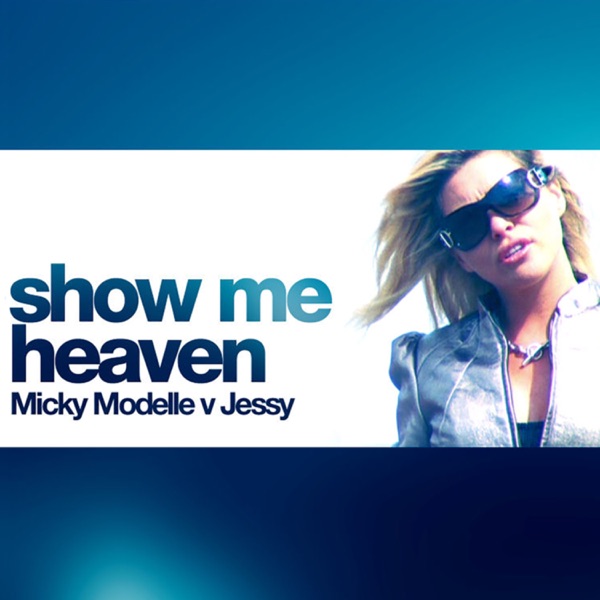 Show Me Heaven (Micky Modelle Vs. Jessy) album cover