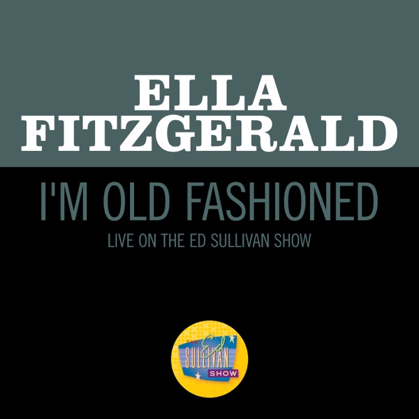 I'm Old Fashioned (Live On The Ed Sullivan Show, May 5, 1963) - Single album cover