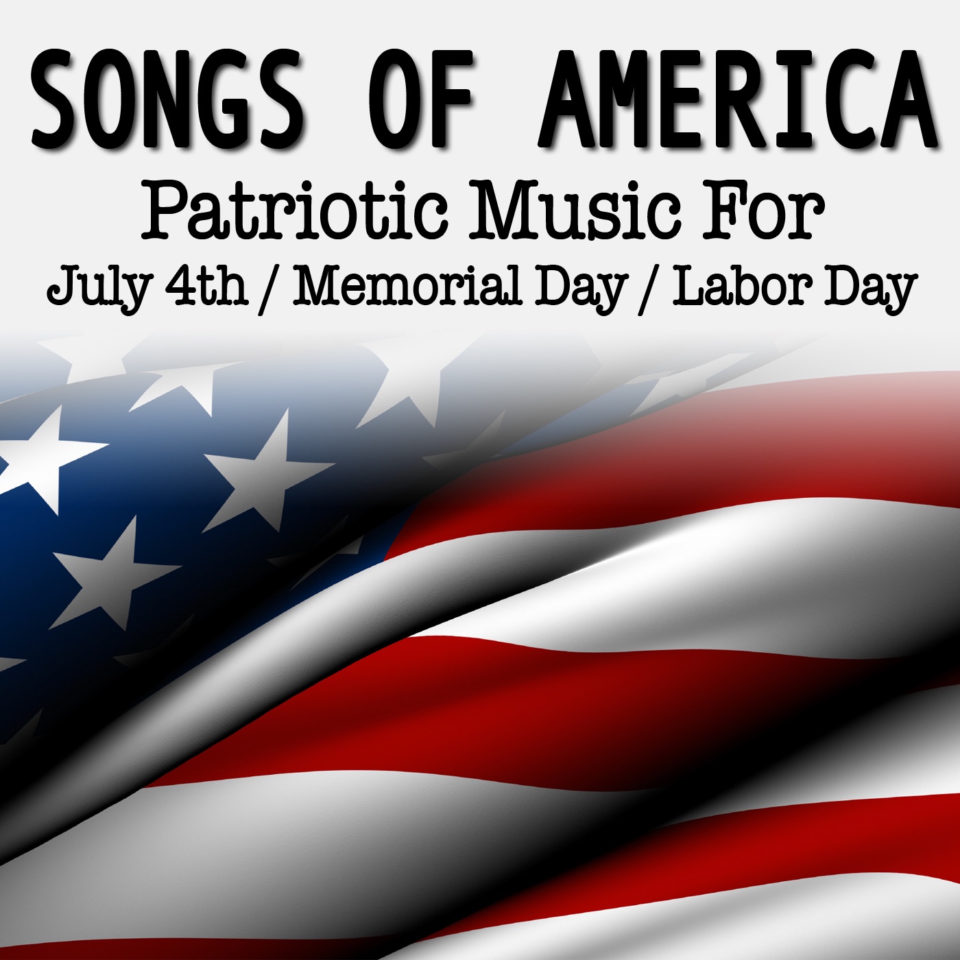 Songs of America: Patriotic Music For July 4th, Memorial Day & Labor Day album cover