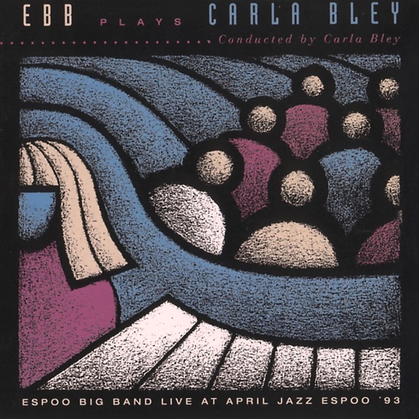 EBB plays Carla Bley (Live At April Jazz Espoo 93) album cover
