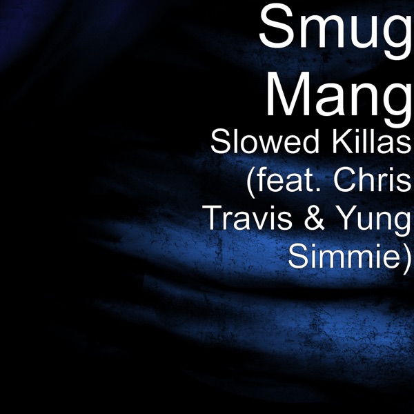 Slowed Killas (feat. Chris Travis & Yung Simmie) - Single album cover