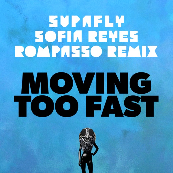 Moving Too Fast (feat. Sofia Reyes) [Rompasso Remix] - Single album cover
