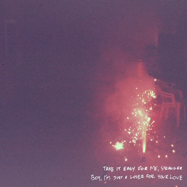 Take It Easy For Me, Stranger // Boy, I'm Just A Loser For Your Love - Single album cover