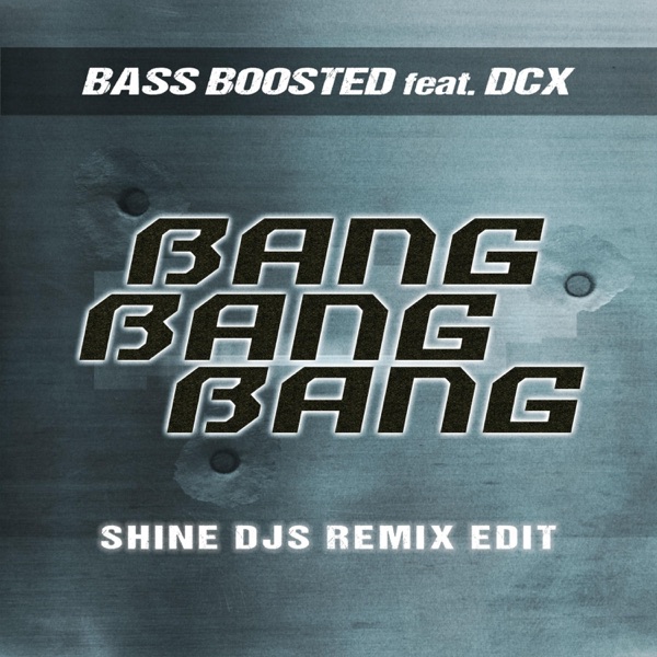 Bang Bang Bang (feat. DCX) [Shine Djs Remix Edit] - Single album cover