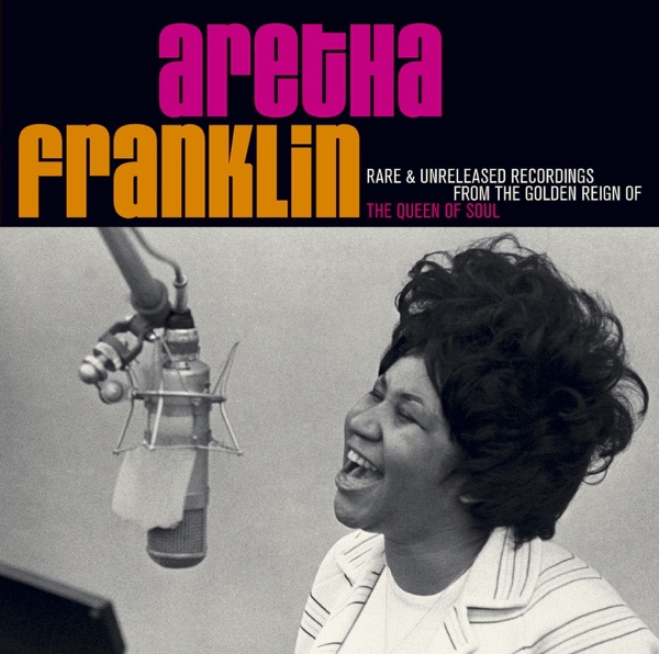 Rare & Unreleased Recordings from the Golden Reign of the Queen of Soul album cover
