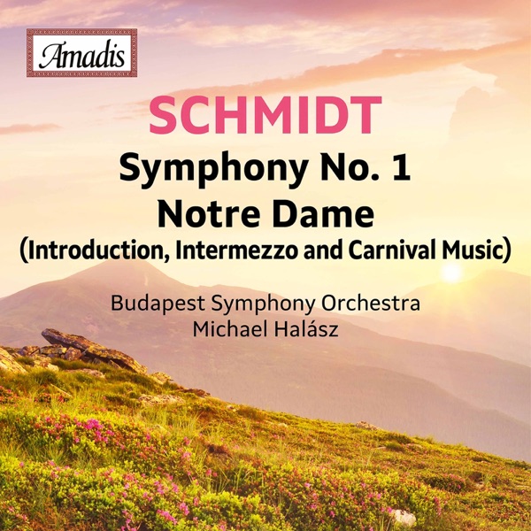 Schmidt: Symphony No. 1 & Notre Dame (Excerpts) album cover