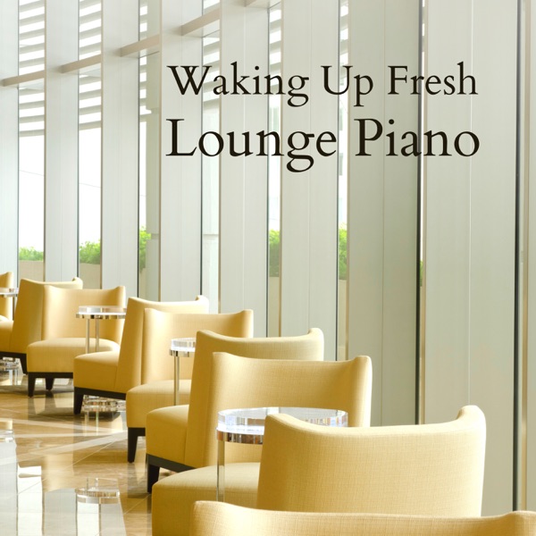 Waking Up Fresh - Lounge Piano album cover