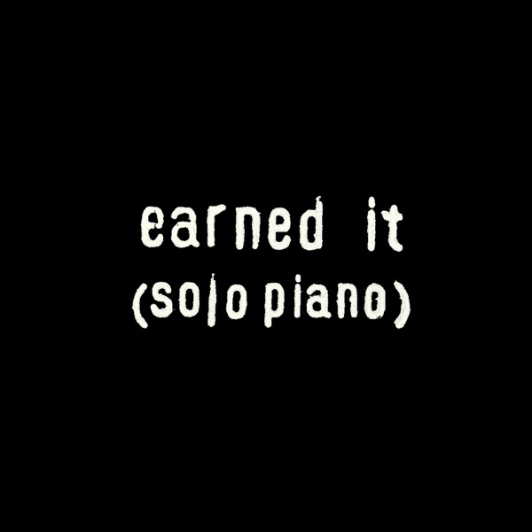 Earned It (Solo Piano) - Single album cover