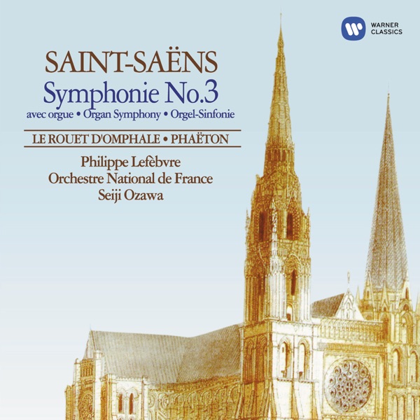 Saint-Saëns: Symphonie No. 3 avec orgue, Le rouet d'Omphale & Phaëton album cover