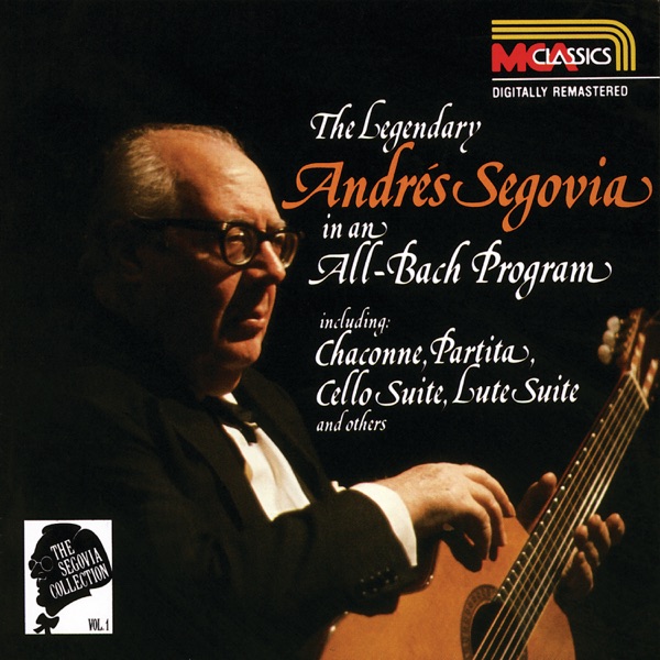 The Segovia Collection Vol. 1: The Legendary Andrés Segovia in An All-Bach Program album cover