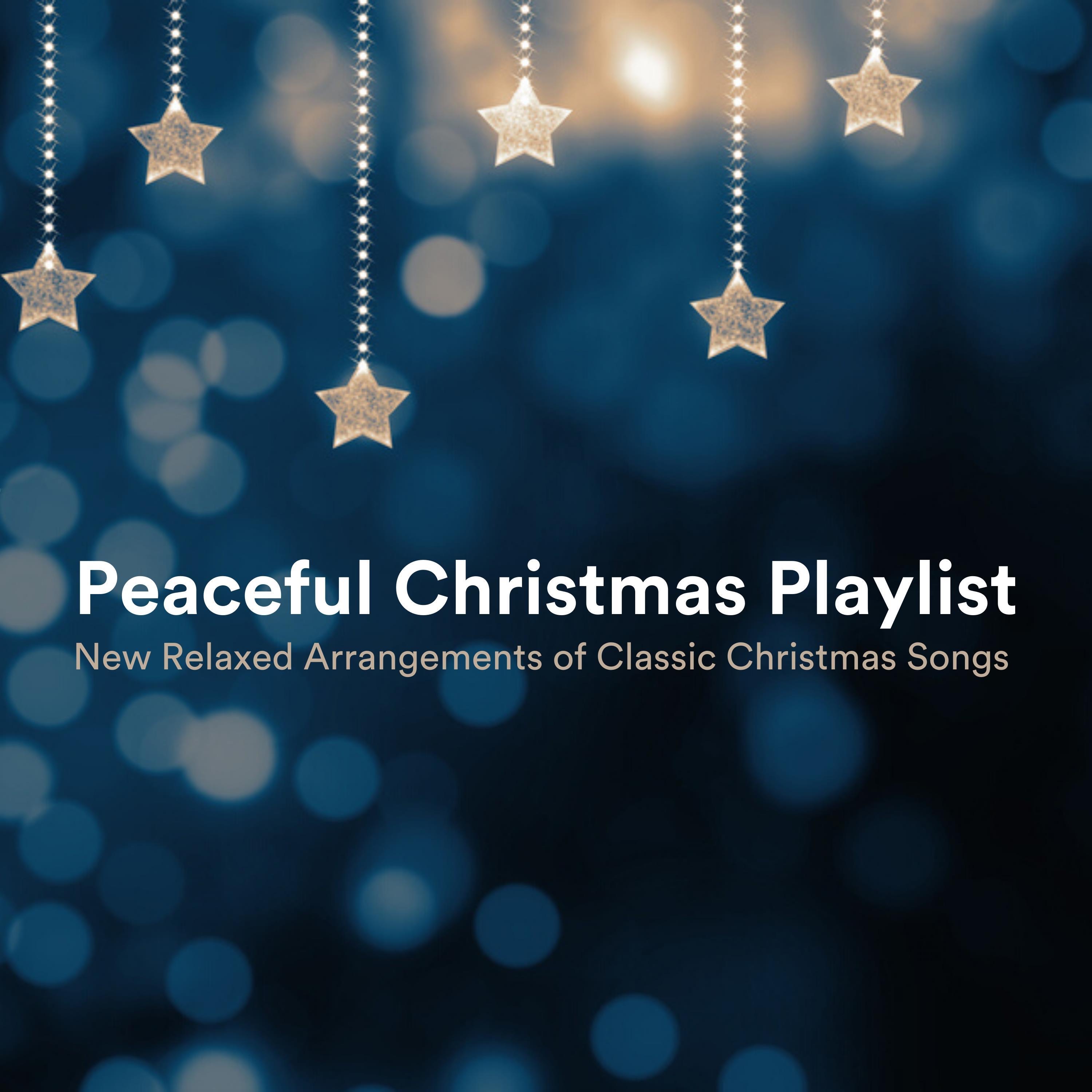 Peaceful Christmas Playlist: New Relaxed Arrangements of Classic Christmas Songs album cover