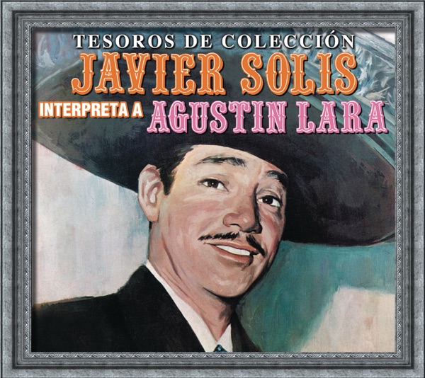 Tesoros de Colección: Javier Solís Interpreta a Agustín Lara album cover