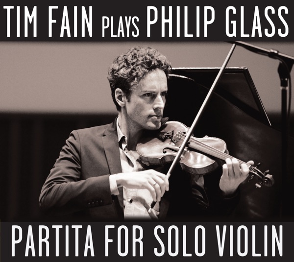 Philip Glass: Partita for Solo Violin  (Tim Fain Plays Philip Glass) album cover