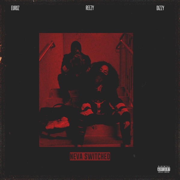 Neva Switched (feat. Euroz & Dizzy Wright) - Single album cover