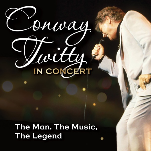 Conway Twitty in Concert: The Man, The Music, The Legend (Live) album cover