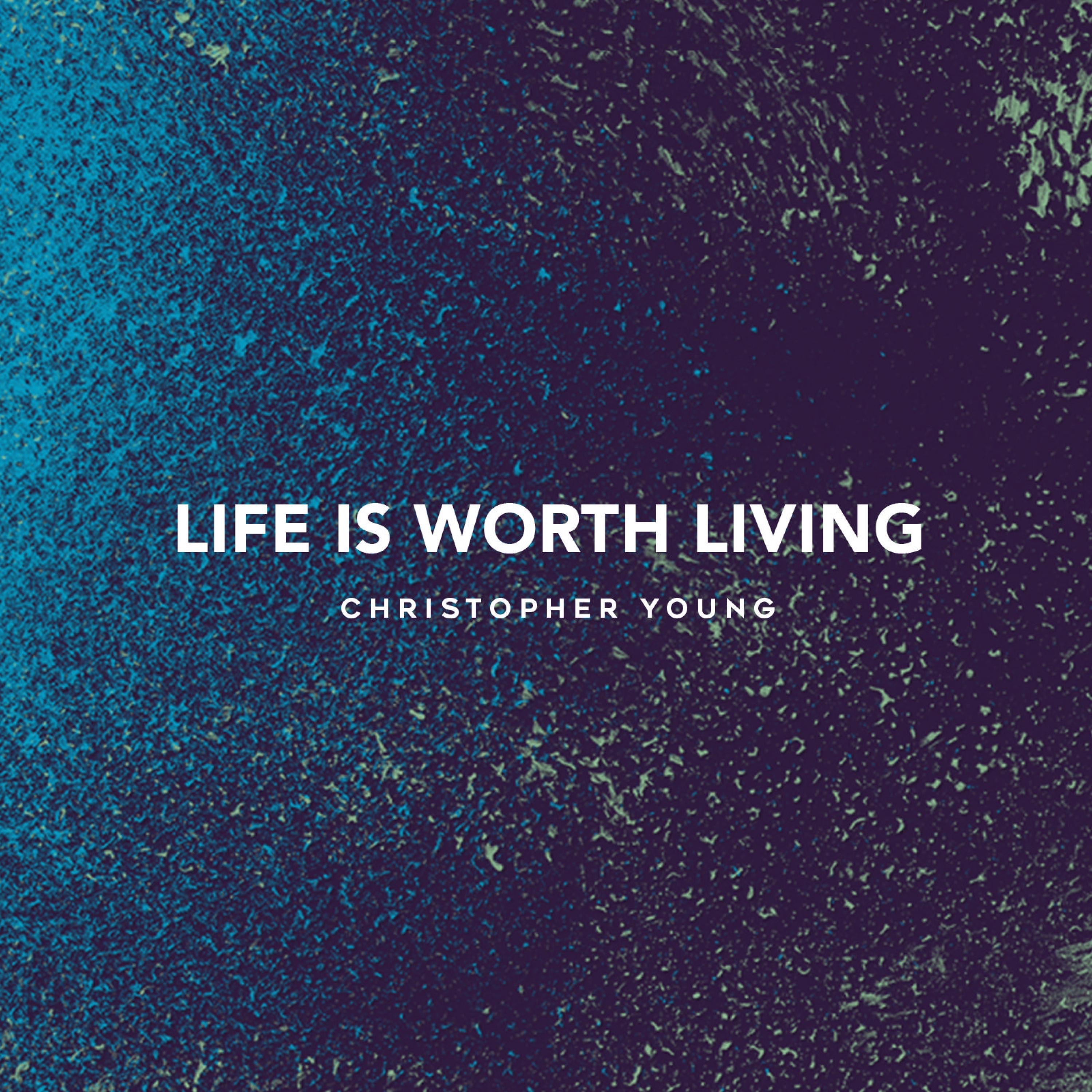 Life Is Worth Living - Single album cover