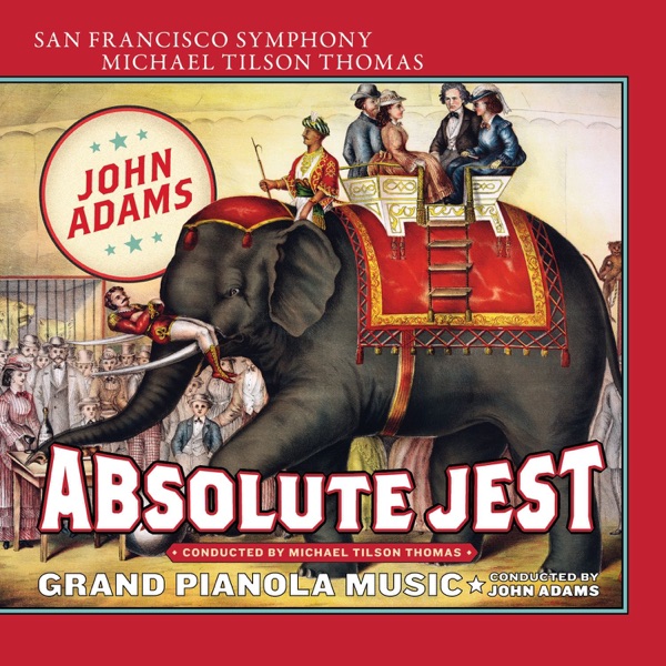 Adams: Absolute Jest & Grand Pianola Music album cover