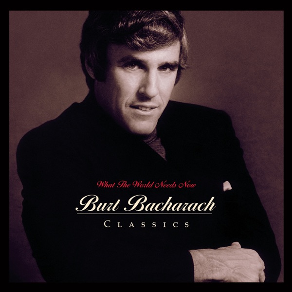 What the World Needs Now: Burt Bacharach Classics album cover