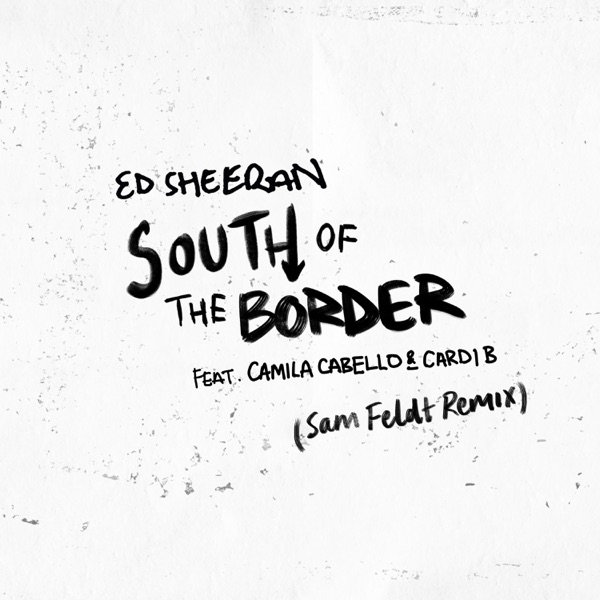 South of the Border (feat. Camila Cabello & Cardi B) [Sam Feldt Remix] - Single album cover