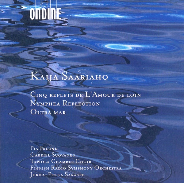 Saariaho: 5 Reflets de L'Amour de Loin, Nymphea Reflection & Oltra Mar album cover