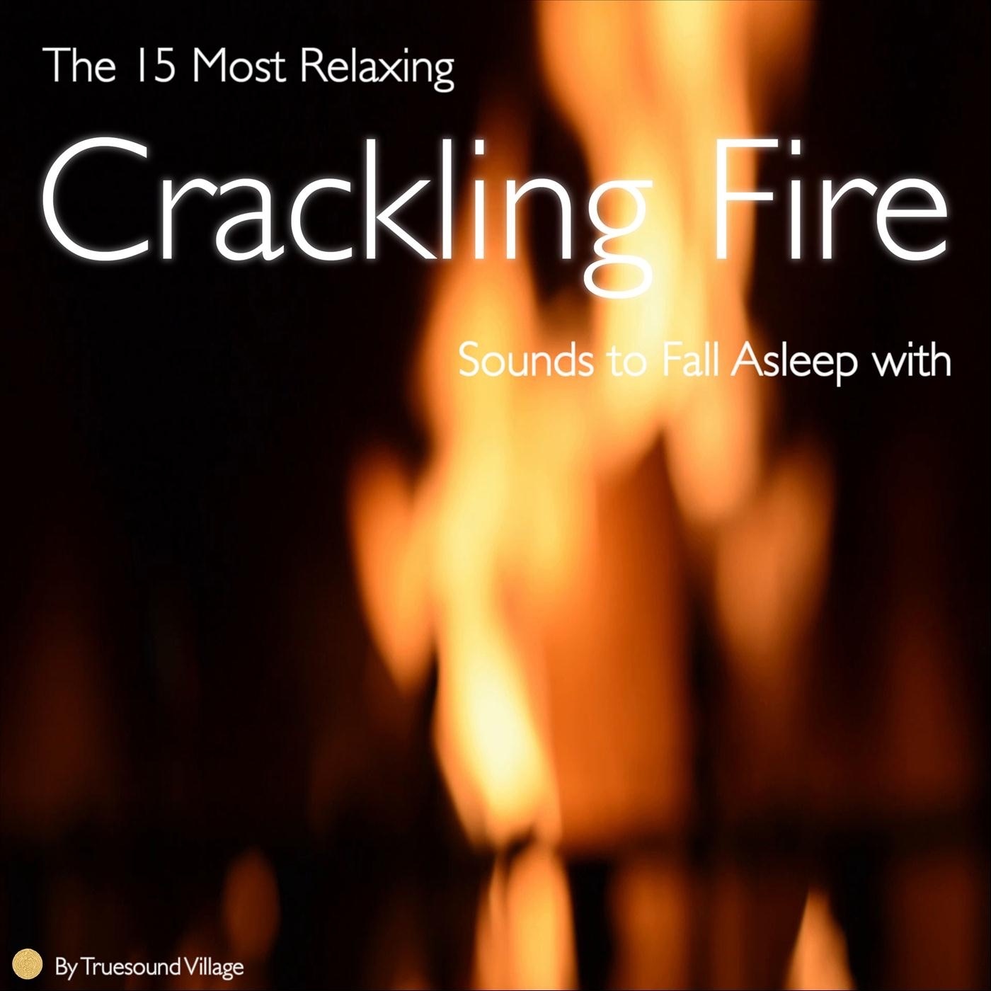 The 15 Most Relaxing Crackling Fire Sounds to Fall Asleep With album cover