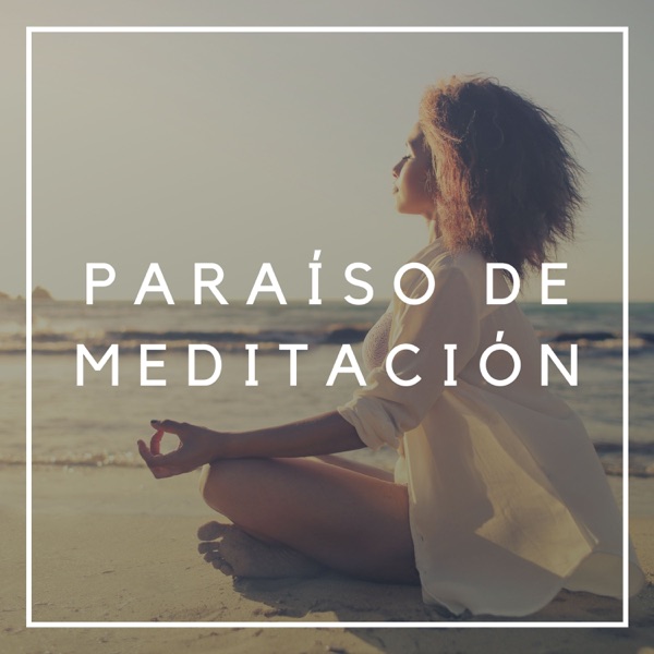 Paraíso de Meditación - El Mejor Ambiente para Meditar, Sonidos de la Naturaleza para Calmar album cover