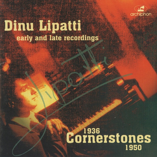 Dinu Lipatti: Cornerstones (1936-1950) album cover
