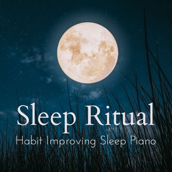 Sleep Ritual - Habit Improving Sleep Piano album cover