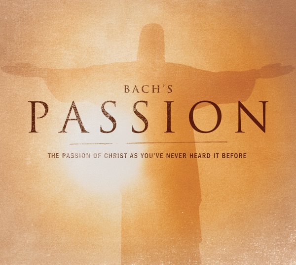 Bach's Passion: The Passion of Christ As You've Never Heard It Before album cover
