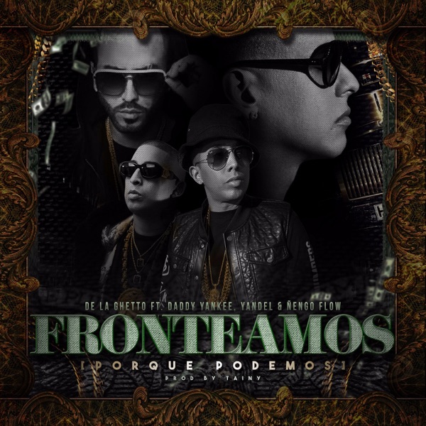 Fronteamos Porque Podemos (feat. Daddy Yankee, Yandel & Ñengo Flow) - Single album cover