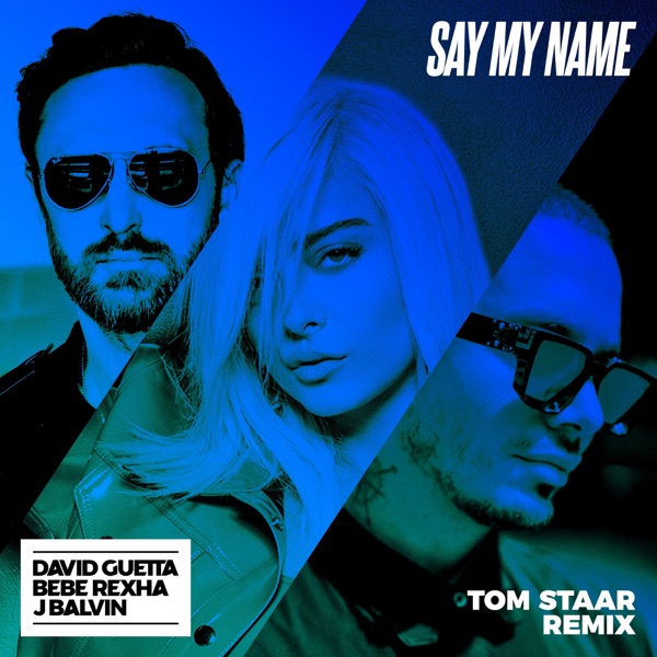 Say My Name (feat. Bebe Rexha & J Balvin) [Tom Staar Remix] - Single album cover