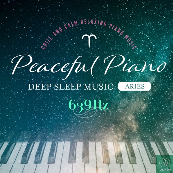 Peaceful Piano 〜DEEP SLEEP MUSIC〜 Aries 639Hz album cover