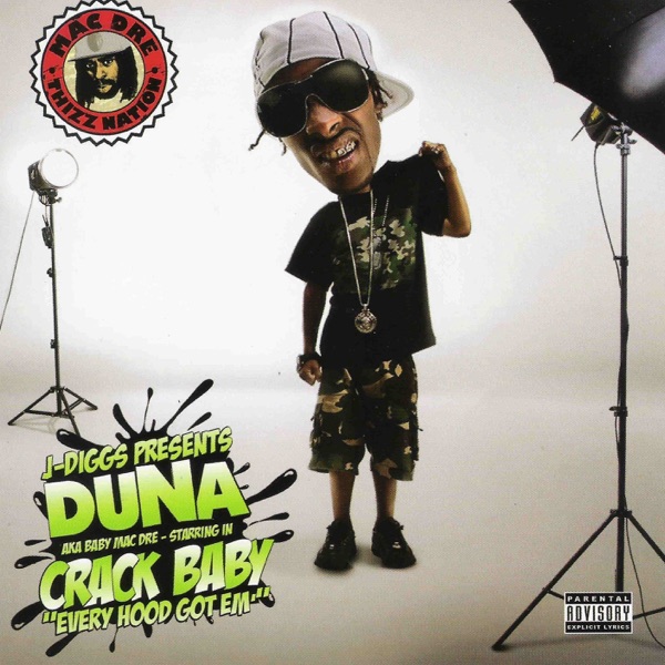 Duna a.k.a. Baby Mac Dre Starring In Crack Baby "Every Hood Got Em" (J-Diggs Presents ) album cover