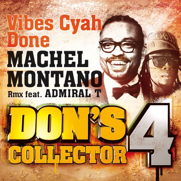 Vibes Cyah Done (feat. Admiral T) [Remix] [Don's Collector, Vol. 4] - Single album cover