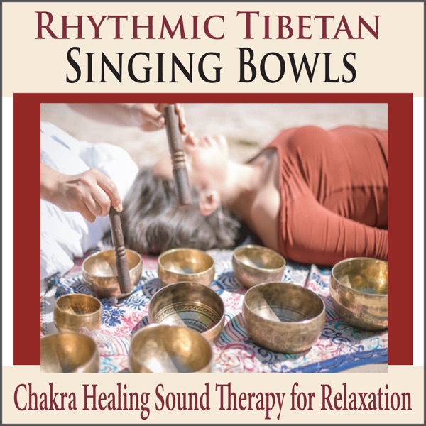 Rhythmic Tibetan Singing Bowls (Chakra Healing Sound Therapy for Relaxation) album cover