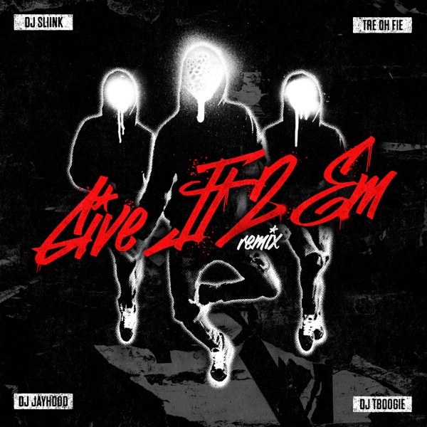 Give It 2 Em (Remix) [feat. DJ Jayhood & Dj T-Boogie] - Single album cover