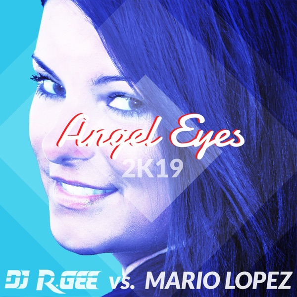 Angel Eyes (2K19) [DJ R. Gee vs. Mario Lopez] [Remixes] album cover