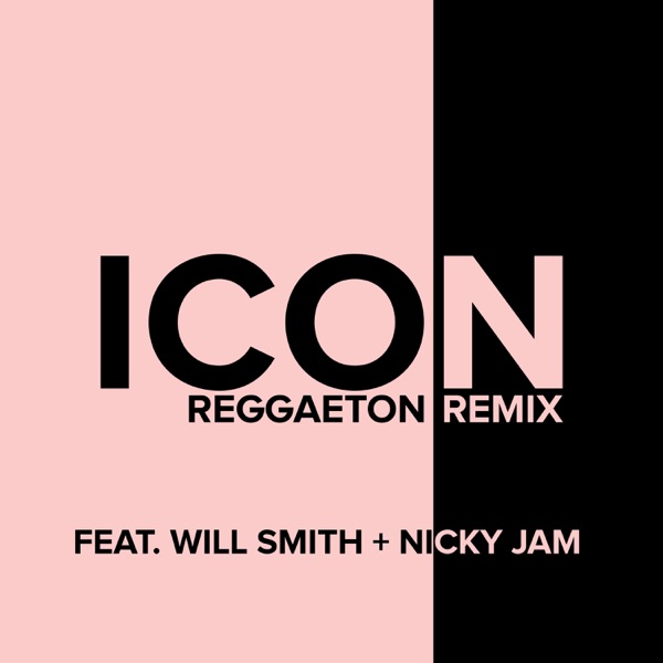 Icon (Reggaeton Remix) [feat. Will Smith & Nicky Jam] - Single album cover