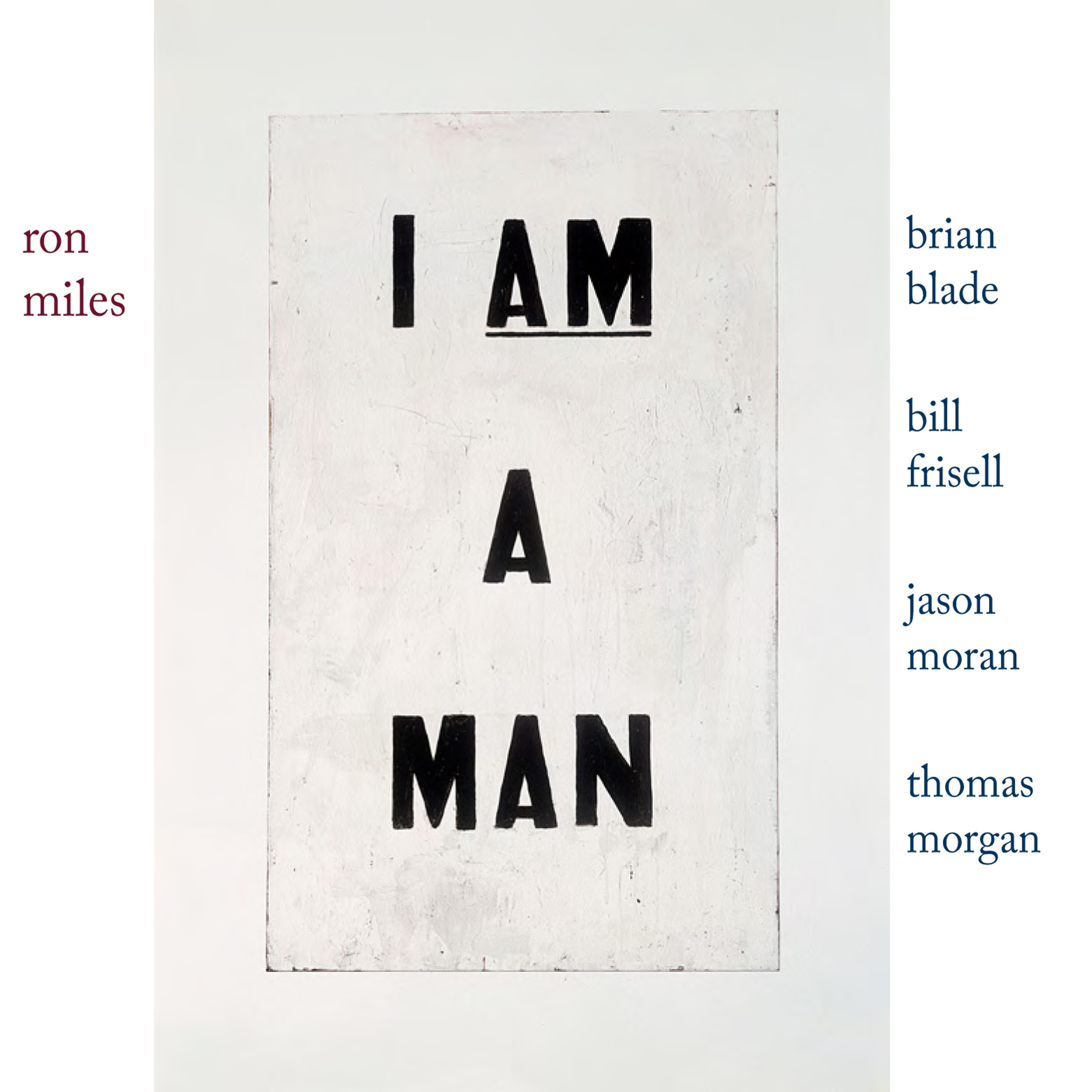 I Am a Man (with Bill Frisell, Brian Blade, Jason Moran & Thomas Morgan) album cover
