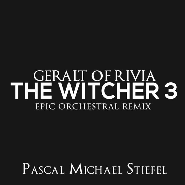 Geralt of Rivia (From "the Witcher 3: Wild Hunt") [Epic Orchestral Remix] - Single album cover
