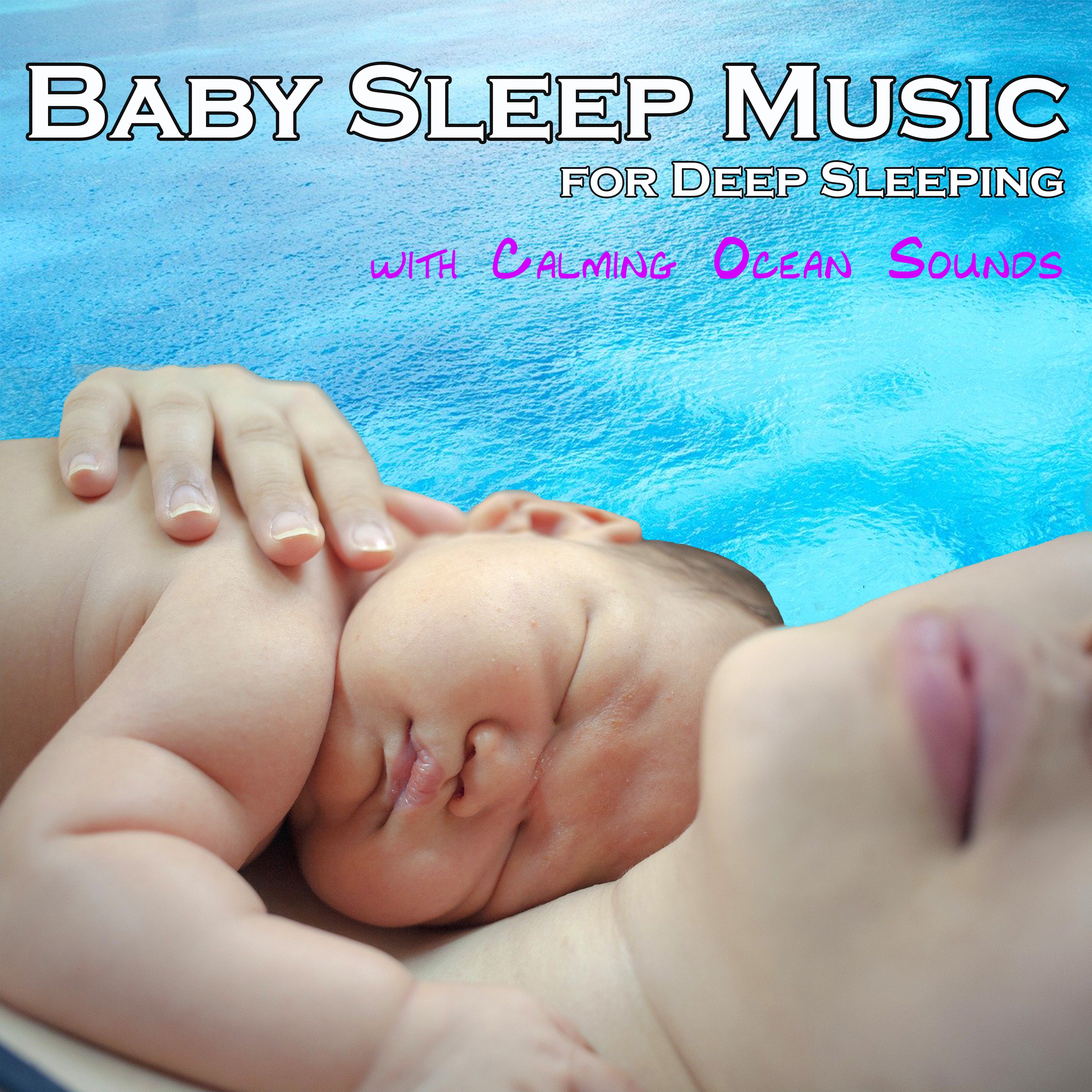 Baby Sleeping Music For Deep Sleeping with Calming Ocean Sounds album cover