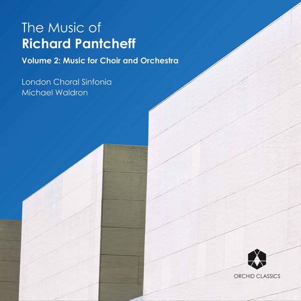 The Music of Richard Pantcheff, Vol. 2: Music for Choir & Orchestra album cover