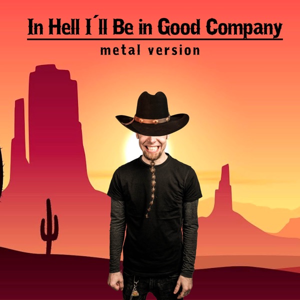 In Hell I'll Be in Good Company (Metal Version) - Single album cover