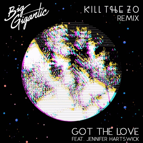 Got the Love (feat. Jennifer Hartswick) [Kill the Zo Remix] - Single album cover