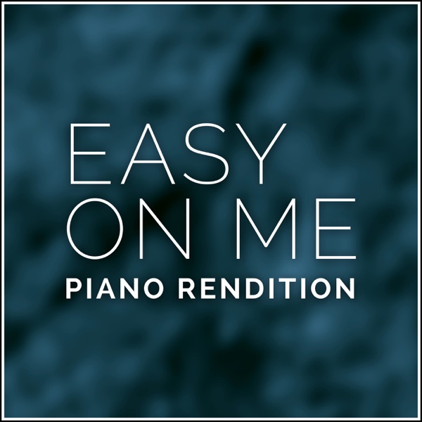 Easy On Me (Piano Rendition) - Single album cover