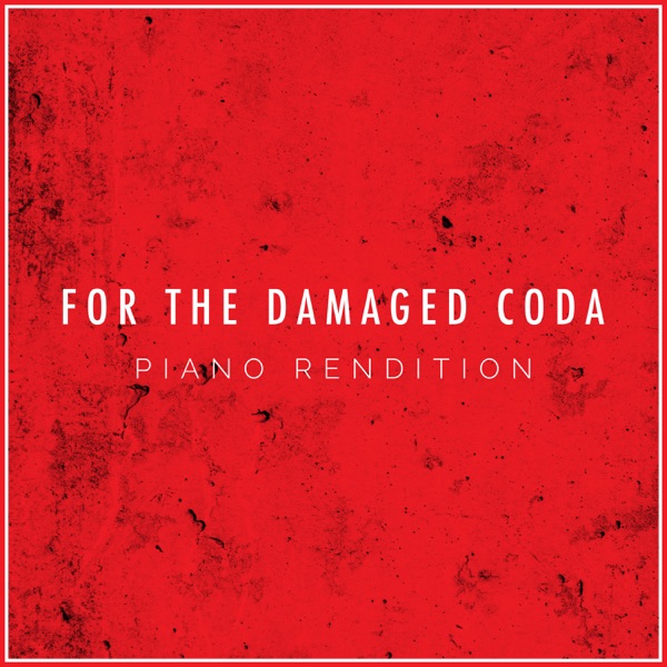 For the Damaged Coda (Piano Rendition) - Single album cover