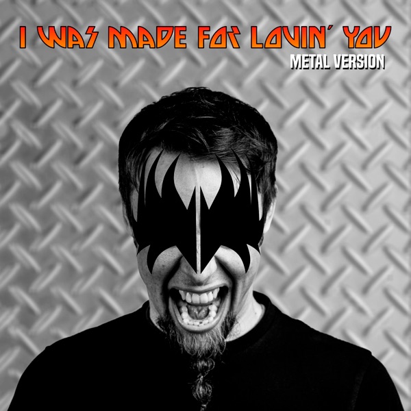 I Was Made for Lovin' You (Metal Version) - Single album cover