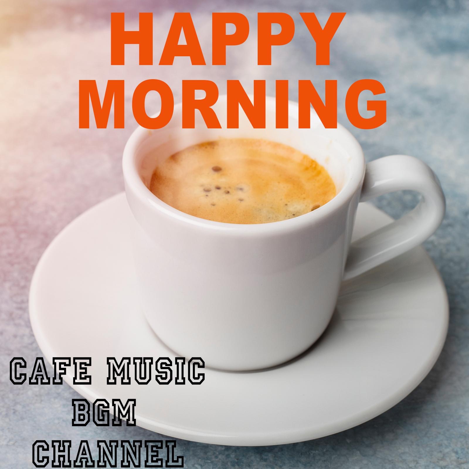 Happy Morning - Relaxing Cafe Music album cover