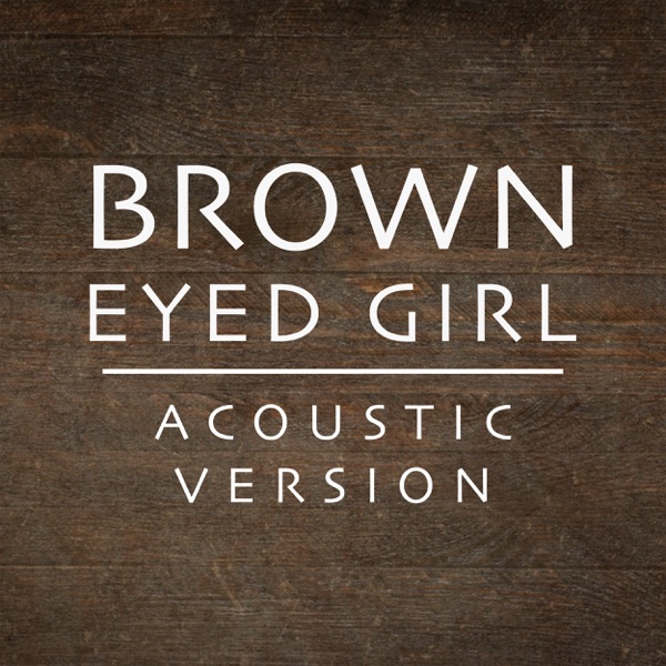 Brown Eyed Girl (Acoustic Version) - Single album cover